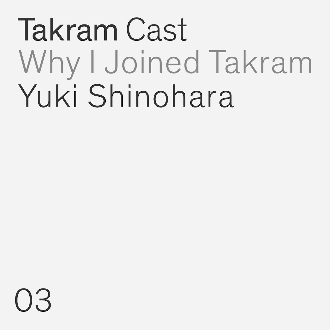 Why I Joined Takram #3 : 篠原由樹